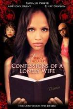 Watch Jessica Sinclaire Presents: Confessions of A Lonely Wife Primewire