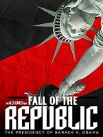 Watch Fall of the Republic: The Presidency of Barack Obama Primewire