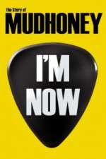 Watch I'm Now: The Story of Mudhoney Primewire