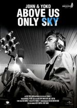 Watch John & Yoko: Above Us Only Sky Primewire