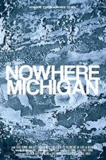 Watch Nowhere, Michigan Primewire