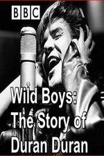 Watch Wild Boys: The Story of Duran Duran Primewire