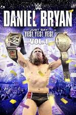 Watch Daniel Bryan Just Say Yes Yes Yes Primewire