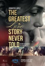 Watch The Greatest Love Story Never Told Primewire