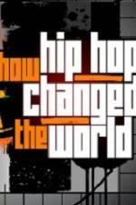 Watch How Hip Hop Changed The World Primewire