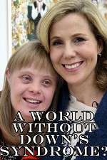 Watch A World Without Down\'s Syndrome? Primewire
