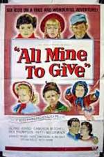 Watch All Mine to Give Primewire
