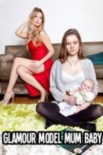 Watch Glamour Model Mum, Baby & Me Primewire