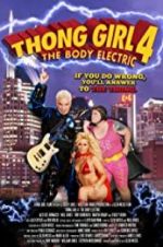 Watch Thong Girl 4: The Body Electric Primewire