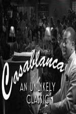 Watch Casablanca: An Unlikely Classic Primewire