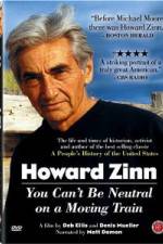 Watch Howard Zinn - You Can't Be Neutral on a Moving Train Primewire