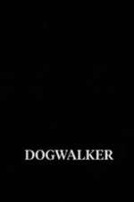 Watch Dogwalker Primewire