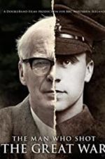 Watch The Man Who Shot the Great War Primewire