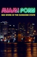 Watch Miami Porn: sex work in the sunshine state Primewire
