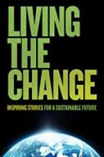 Watch Living the Change: Inspiring Stories for a Sustainable Future Primewire