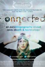 Watch Connected An Autoblogography About Love Death & Technology Primewire