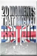 Watch 20 Moments That Rocked Britain Primewire