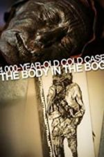 Watch 4,000-Year-Old Cold Case: The Body in the Bog Primewire