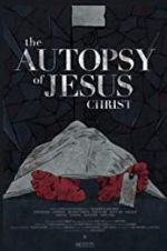 Watch The Autopsy of Jesus Christ Primewire