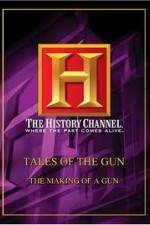 Watch History Channel: Tales Of The Gun - The Making of a Gun Primewire
