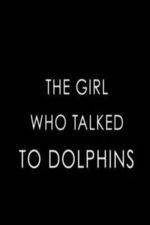 Watch The Girl Who Talked to Dolphins Primewire