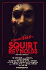 Watch The Bloody Ballad of Squirt Reynolds Primewire