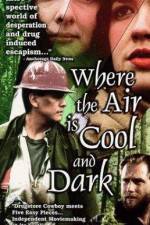 Watch Where the Air Is Cool and Dark Primewire