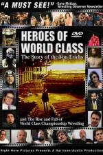 Watch Heroes of World Class The Story of the Von Erichs and the Rise and Fall of World Class Championship Wrestling Primewire