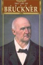 Watch The Life of Anton Bruckner Primewire