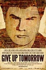 Watch Give Up Tomorrow Primewire