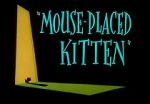 Watch Mouse-Placed Kitten (Short 1959) Primewire