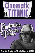 Watch Cinematic Titanic: Frankenstein\'s Castle of Freaks Primewire
