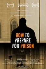 Watch How to Prepare For Prison Primewire