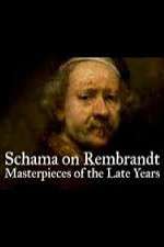 Watch Schama on Rembrandt: Masterpieces of the Late Years Primewire