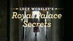 Watch Lucy Worsley\'s Royal Palace Secrets Primewire