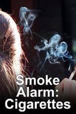 Watch Smoke Alarm: The Unfiltered Truth About Cigarettes Primewire