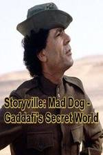 Watch Storyville: Mad Dog - Gaddafi's Secret World Primewire