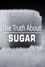 Watch The Truth About Sugar Primewire