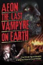 Watch Aeon: The Last Vampyre on Earth Primewire