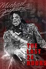 Watch The Last 24 Hours: Michael Jackson Primewire