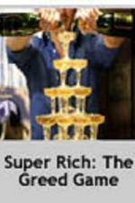 Watch Super Rich: The Greed Game Primewire