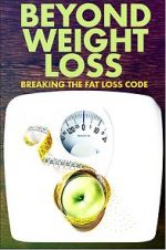 Watch Beyond Weight Loss: Breaking the Fat Loss Code Primewire