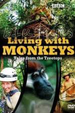Watch Living With Monkeys Tales From the Treetops Primewire