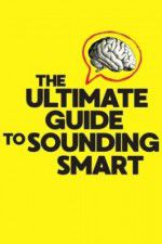 Watch The Ultimate Guide to Sounding Smart Primewire