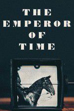 Watch The Emperor of Time Primewire