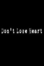 Watch Don't Lose Heart Primewire