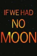 Watch If We Had No Moon Primewire