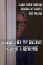 Watch Stalked by My Doctor: Patient\'s Revenge Primewire
