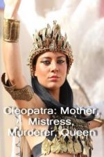 Watch Cleopatra: Mother, Mistress, Murderer, Queen Primewire