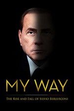 Watch My Way: The Rise and Fall of Silvio Berlusconi Primewire